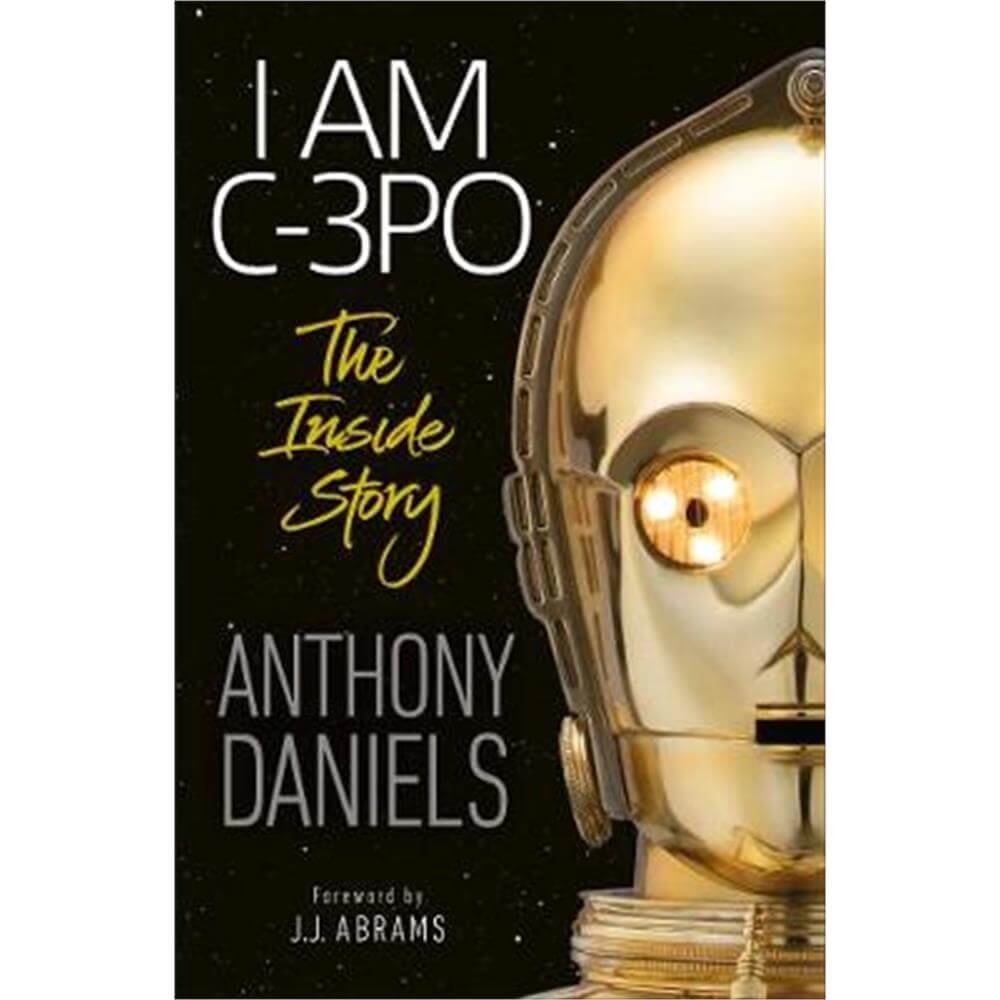 I Am C-3PO - The Inside Story (Paperback) - Anthony Daniels